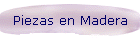 Piezas en Madera